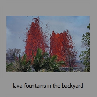 lava fountains in the backyard